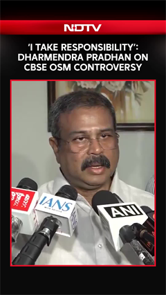 &lsquo;I Take Responsibility&rsquo;: Dharmendra Pradhan on CBSE OSM Controversy