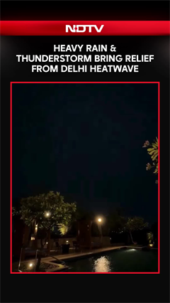Delhi-NCR Heatwave Ends As Heavy Rain, Thunderstorm Hit City