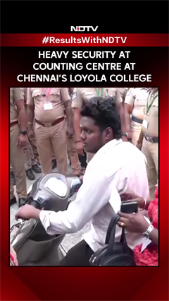 Tamil Nadu Election Results | Heavy Security At Counting Centre At Chennai&rsquo;s Loyola College