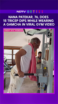 76 Year Old Nana Patekar Does 15 Tricep Dips While Wearing A Gamcha In Viral Gym Video