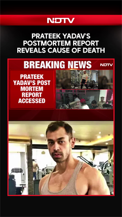 Prateek Yadav's Postmortem Report Reveals Cause Of Death