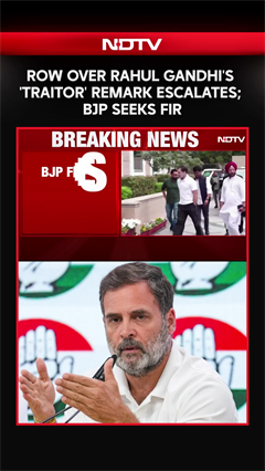 Row Over Rahul Gandhi's 'Traitor' Remark Escalates; BJP Seeks FIR