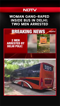 Delhi News | Woman Gang-Raped Inside Bus In Delhi, Driver And Conductor Arrested