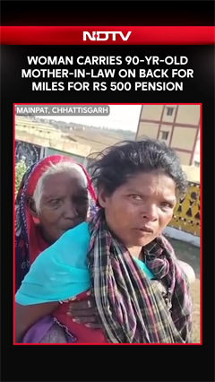 Chhattisgarh Woman Carries 90-Yr-Old Mother-In-Law On Back To Collect Rs 500 Pension: Video