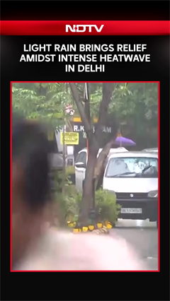 Rain In Several Parts Of Delhi Brings Relief Amidst Intense Heatwave