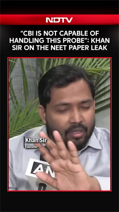 "CBI Is Not Capable Of Handling This Probe": Khan Sir On The NEET Paper Leak Investigation