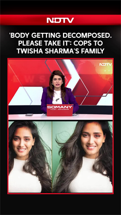'Body Getting Decomposed. Please Take It': Cops To Twisha Sharma's Family