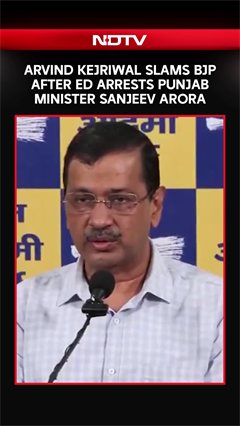 Arvind Kejriwal Slams BJP After ED Arrests Punjab Minister Sanjeev Arora