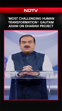 "Most Challenging Human Transformation": Adani Group Chairman Gautam Adani Gautam Adani On Dharavi Project