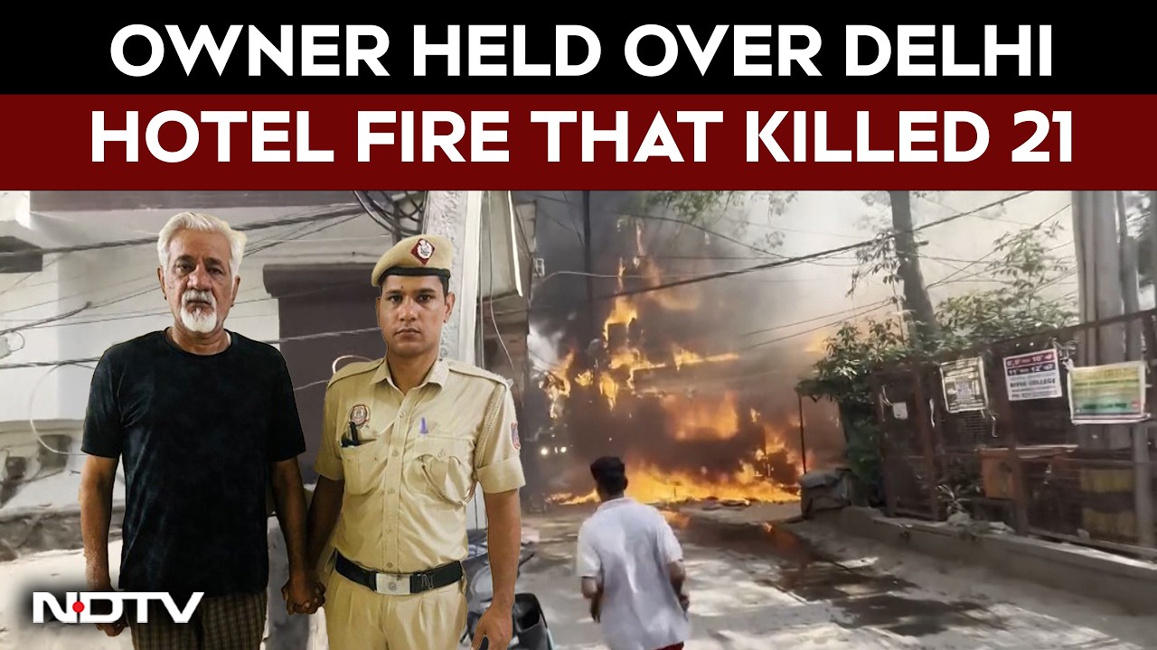 Delhi Hotel Fire | Building Owner Arrested Over Delhi Hotel Fire That Killed 21 People