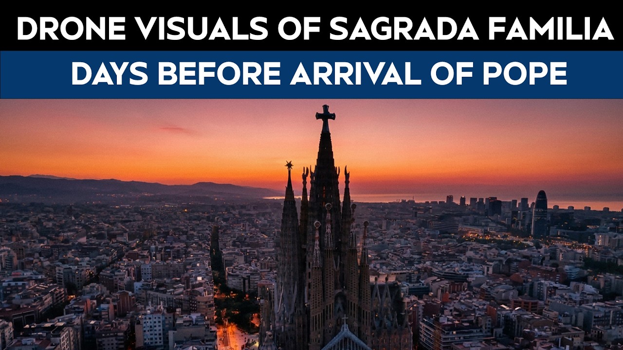 Barcelona: Dramatic Drone Visuals Of Sagrada Familia Days Away From Arrival Of Pope Leo XIV