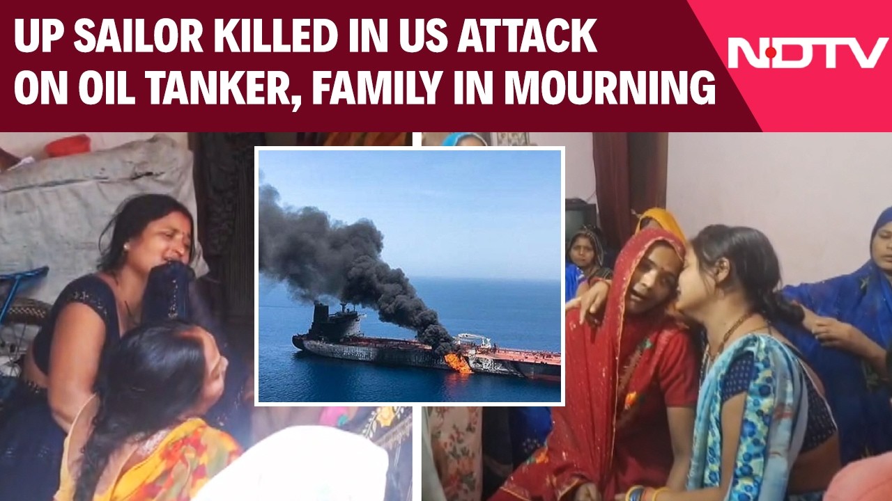 UP Sailor Killed In US Attack On Oil Tanker, Village In Mourning