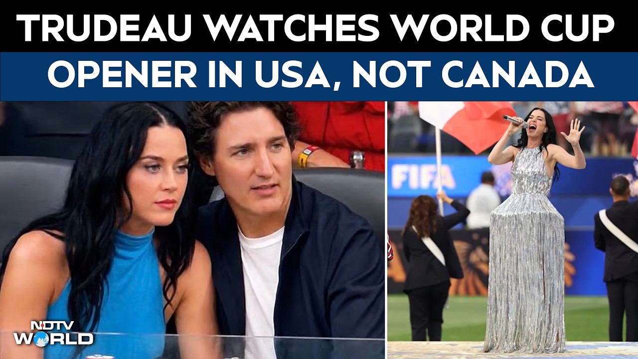 Katy Perry Trudeau FIFA | Justin Trudeau Watches World Cup Opener in USA, Not Canada