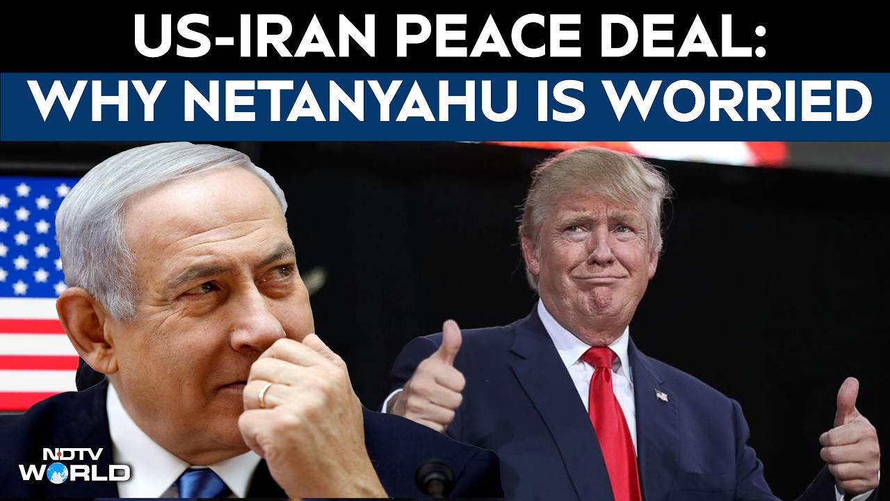 Iran US Peace Deal | Netanyahu's Concerns Over The US-Iran Peace Deal