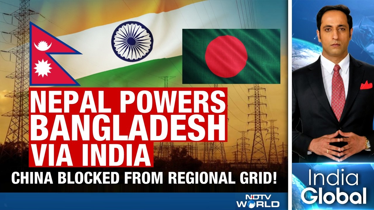 India BLOCKS China's Secret Energy Corridor: Nepal-India-Bangladesh Energy Deal
