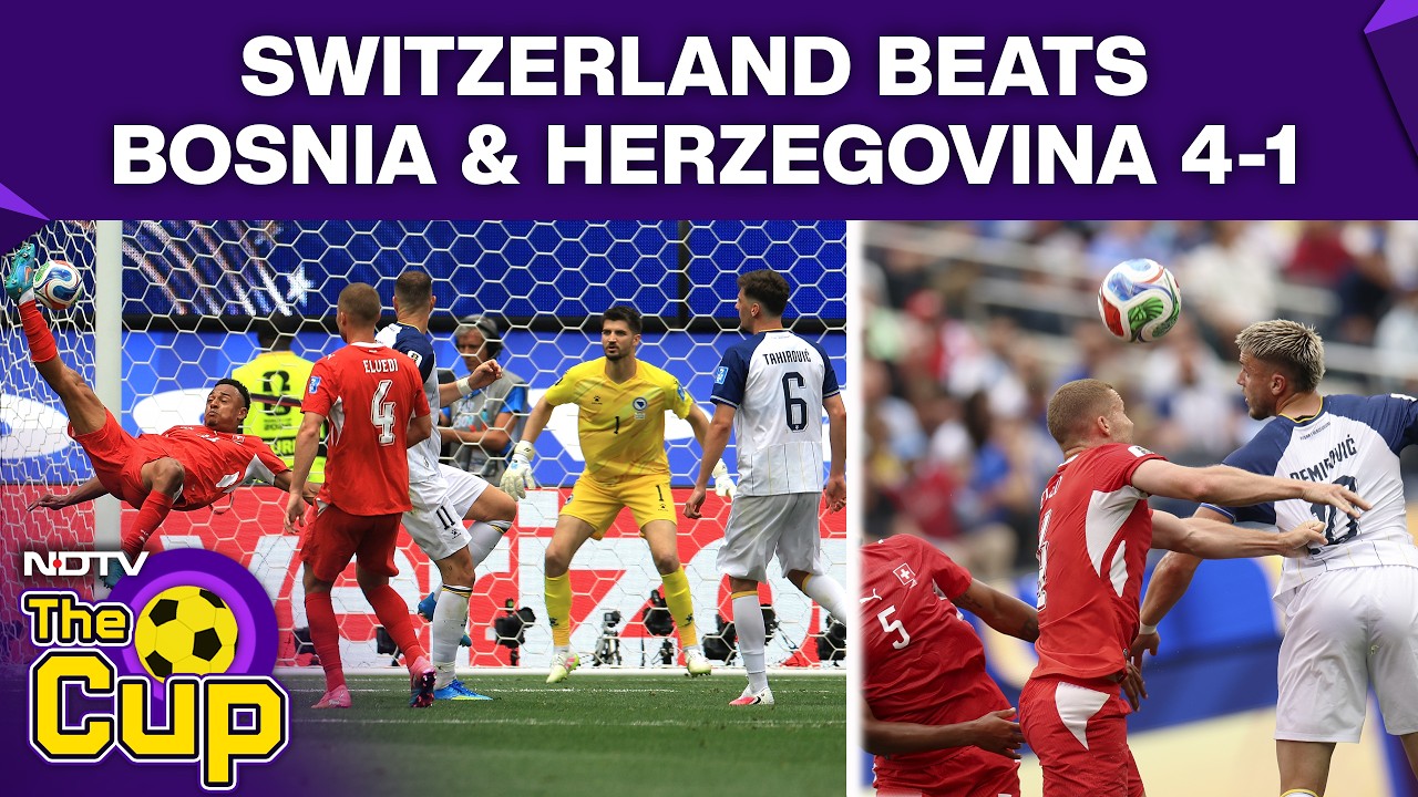 FIFA World Cup | Switzerland Vs Bosnia & Herzegovina Highlights: Swiss Scores Four After Red Card