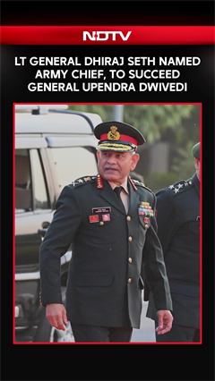 Indian Army | Lt General Dhiraj Seth Named Army Chief, To Succeed General Upendra Dwivedi