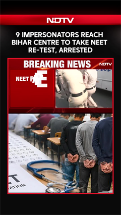 NEET Exam Latest | 9 Impersonators Reach Bihar Centre To Take NEET Re-Test, Arrested