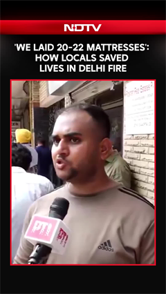 'We Laid 20-22 Mattresses & Asked People To Jump': How Locals Saved Lives in Delhi Fire