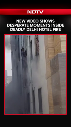 Video: New Video Shows Desperate Moments Inside Deadly Delhi Hotel Fire