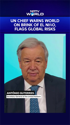 UN Chief Warns World On Brink Of El Ni&ntilde;o, Flags Global Risks