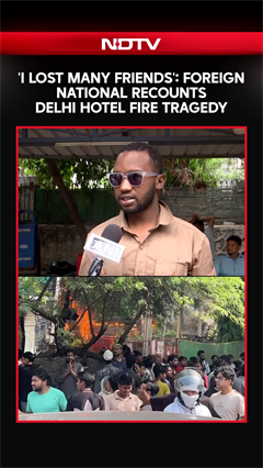 'A Lot of My Friends Died': Guinea National Recounts Horror of Delhi Hotel Fire