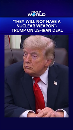US President Donald Trump On Iran-US Deal: "They Will Not Have A Nuclear Weapon"