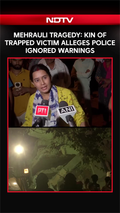 Mehrauli Tragedy: Kin Of Trapped Victim Alleges Police Ignored Warnings