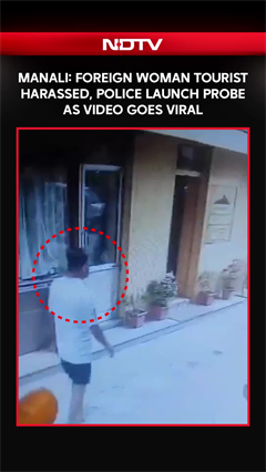 Manali Foreign Woman Tourist Harassed, Police Launch Probe As Video Goes Viral