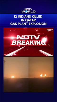 Indians Killed In Qatar | 12 Indians Killed In Qatar Gas Plant Explosion, Says Embassy