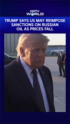 Donald Trump Says US May Reimpose Sanctions On Russian Oil As Prices Fall