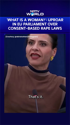 'What Is A Woman?': Heated Debate Over Consent-Based Rape Laws In EU Parliament