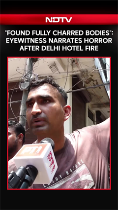 "Found Fully Charred Bodies": Local Narrates Horror After Delhi Fire Accident