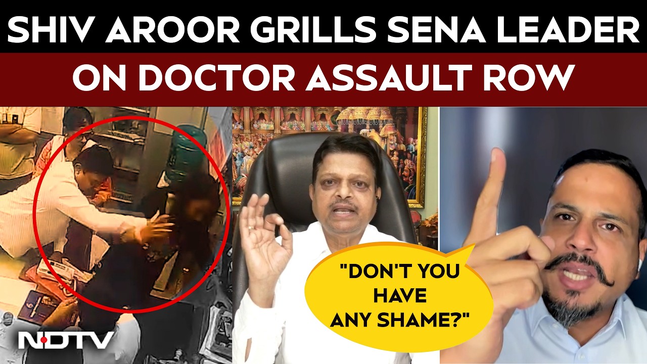 NDTV's Shiv Aroor Grills Shiv Sena Corporator On Doctor Assault Row