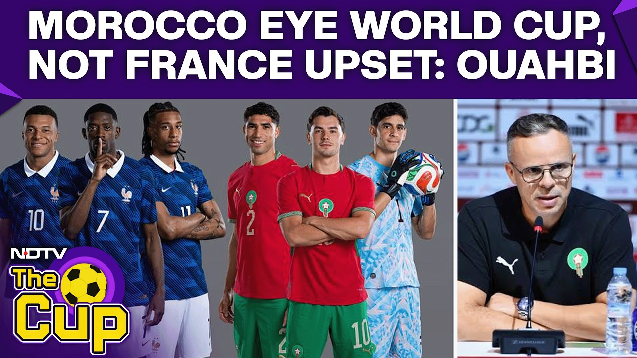FIFA World Cup 2026 | "Morocco Eye World Cup Glory, Not Just A France Upset": Morocco Coach Ouahbi