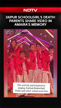 Video: Jaipur Schoolgirl's Death: Parents Share Video In Amaira's Memory
