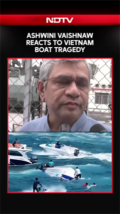 Vietnam Boat Tragedy | Ashwini Vaishnaw Reacts To Vietnam Boat Tragedy