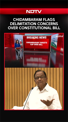 P Chidambaram Flags Delimitation Concerns Over Constitutional Bill