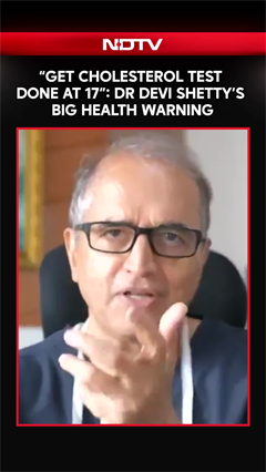 'Every Indian Should Get Cholesterol Test Done At The Age Of 17: Dr Devi Shetty&rsquo;s Big Health Warning