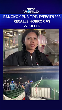 Bangkok Pub Fire | Eyewitness Recounts Horror As Bangkok Bar Fire Kills At Least 27