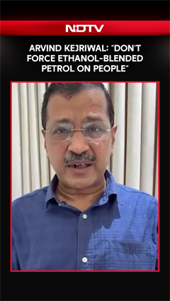 Arvind Kejriwal Slams Ethanol-Blended Petrol Push: "Don't Force It on People"