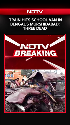 Murshidabad Accident | Train Hits School Van In Bengal's Murshidabad; Three Dead
