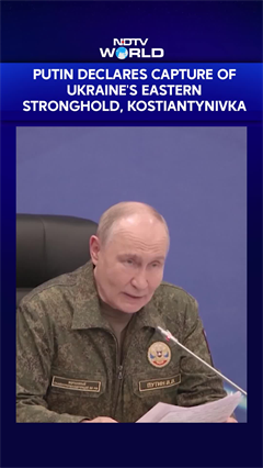 Vladimir Putin Declares Capture Of Ukraine's Eastern Stronghold Of Kostiantynivka