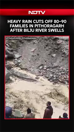 Heavy Rain Cuts Off 90 Families in Pithoragarh After Bilju River Overflows