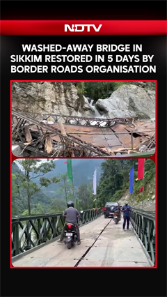 Washed-Away Bridge In Sikkim Restored In 5 Days By Border Roads Organisation