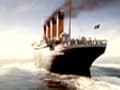 Videos : टाइटैनिक : हादसे के 100 साल