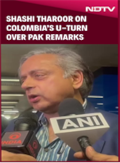 Shashi Tharoor On Colombia's U-Turn Over Pakistan Remarks Shashi Tharoor On Colombia's U-Turn Over Pakistan Remarks