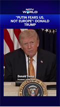 “Putin Fears US, Not Europe”: Trump Claims