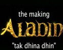 Videos : मेकिंग ऑफ अलादिन