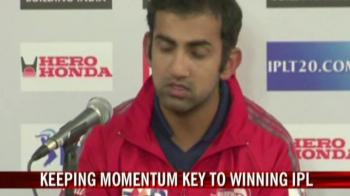 Video : Keeping momentum key to winning IPL: Gambhir